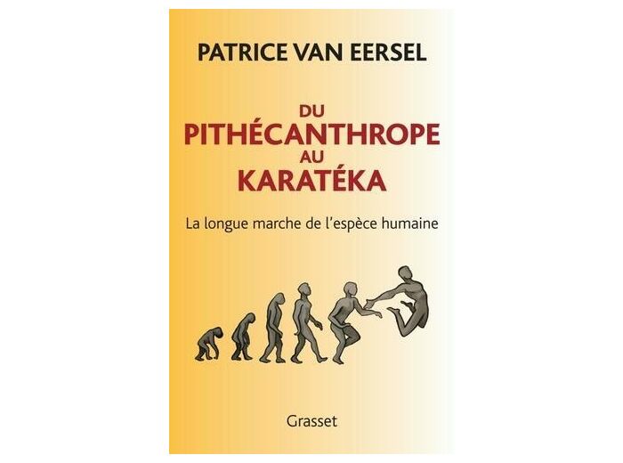 Du pithécanthrope au karatéka - La longue marche de l'espèce humaine