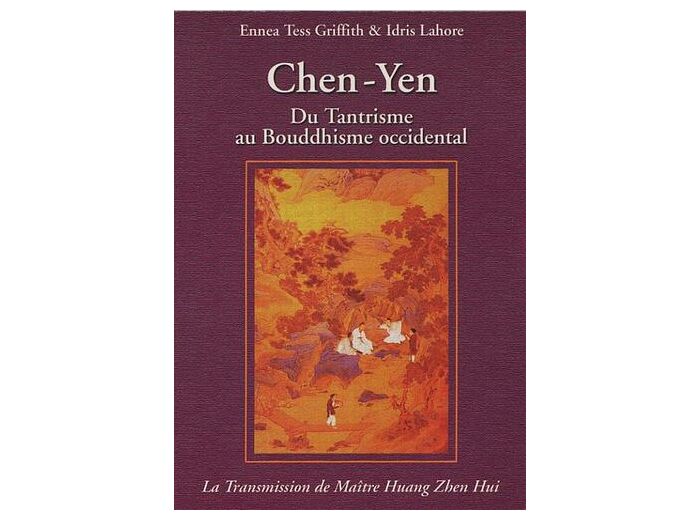 Chen-Yen - Du Tantrisme au Bouddhisme Occidental, La Transmission de Maître Huang Zhen Huï