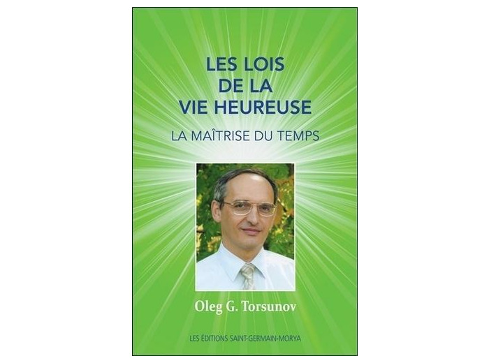 Les lois de la vie heureuse - La maîtrise du temps