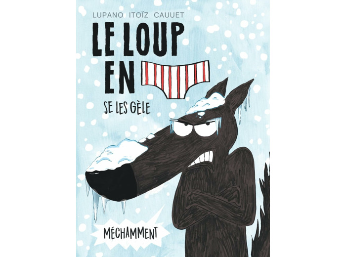 LE LOUP EN SLIP - TOME 2 - LE LOUP EN SLIP SE LES GELE MECHAMMENT