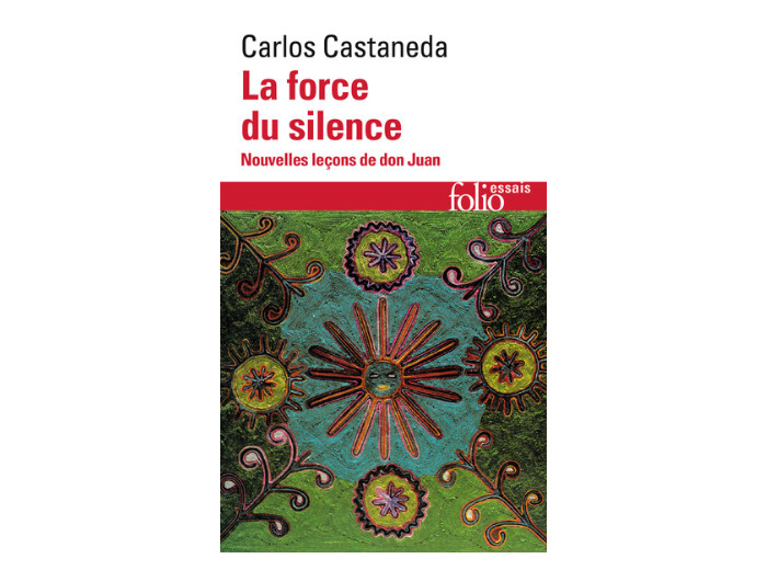 La force du silence. Nouvelle leçons de Don Juan