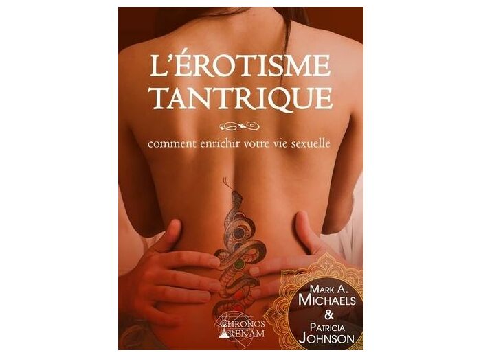 L erotisme tantrique - comment enrichir votre vie sexuelle