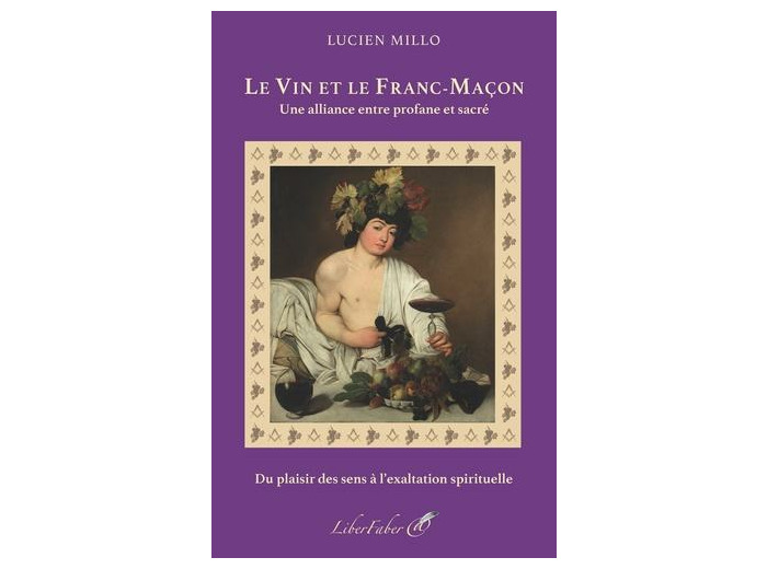 Le vin et le Franc-Maçon - Une alliance entre profane et sacré