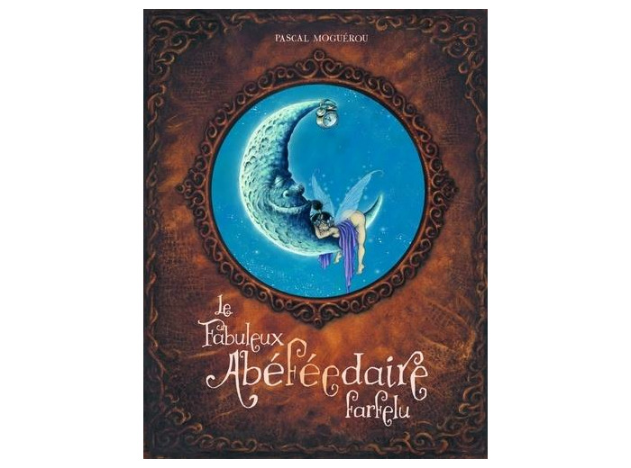 Le fabuleux abéFéEdaire farfelu