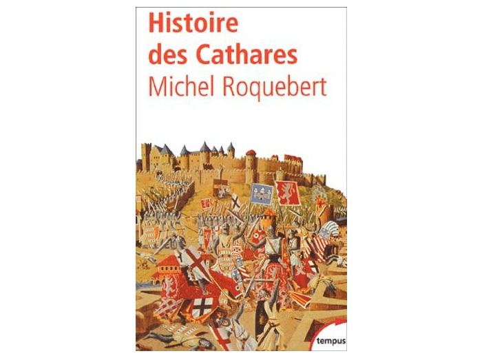 Histoire des Cathares. Hérésie, Croisade, Inquisition du XIème au XIVème siècle