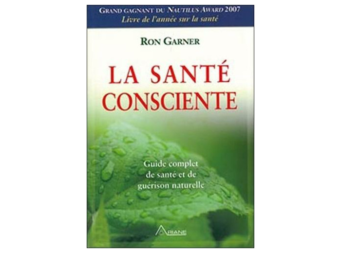 La santé consciente - Guide complet de santé et de guérison naturelle