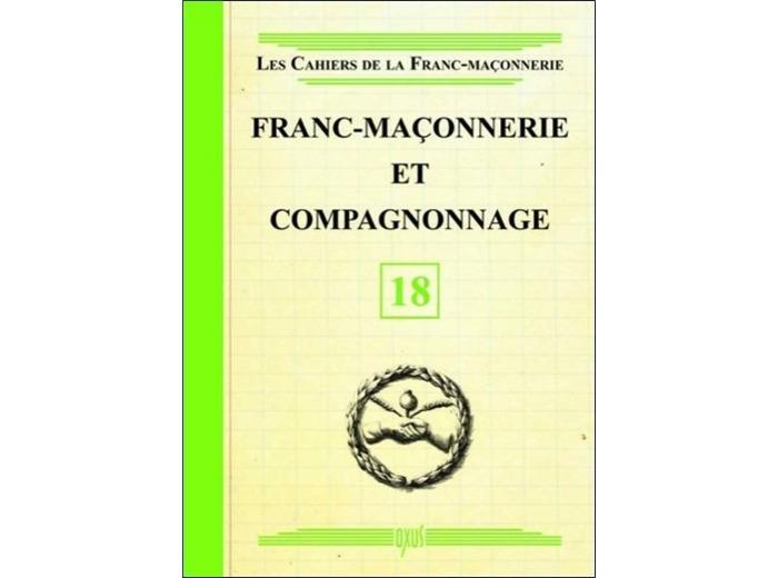 Franc-maçonnerie et compagnonnage - livret 18