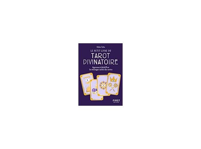 Le petit livre du tarot divinatoire - Apprenez à déchiffrer les messages cachés des cartes