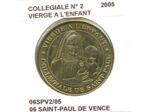 06 SAINT PAULE DE VENCE COLLEGIALE Numero 2 VIERGE A L'ENFANT 2005 SUP-