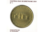 44 NANTES CHATEAU DUC DE BRETAGNE N1 2001 SUP-