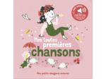 MES TOUTES PREMIERES CHANSONS - DES SONS A ECOUTER, DES IMAGES A REGARDER