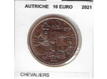 AUTRICHE 2021 10 EURO CHEVALIERS SUP