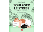 Soulager le stress (méditation, yoga, relaxation) - Elsa Skotnicki