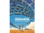 RESSOURCES - UN DEFI POUR L'HUMANITE