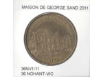 36 NOHANT-VIC LA MAISON DE GEORGE SAND 2011 SUP