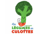 LES LEGUMES EN CULOTTES