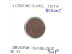FRANCE 1 CENTIME DUPRE 1851 A Accent SUP (G84)