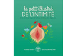 LE PETIT ILLUSTRE DE L'INTIMITE DE LA VULVE, DU VAGIN, DE L'UTERUS, DU CLITORIS, DES REGLES, ETC.