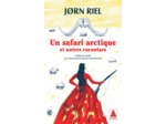 LES RACONTARS ARCTIQUES - T02 - UN SAFARI ARCTIQUE - ET AUTRES RACONTARS