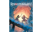 REVOLUTIONNAIRES ! - TOME 3 - LE ROI EST MORT, VIVE LA REPUBLIQUE !