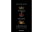 THREE DARK CROWNS - T01 - THREE DARK CROWNS - VOL01