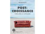 POST-CROISSANCE - VIVRE APRES LE CAPITALISME