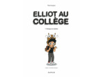 ELLIOT AU COLLEGE - TOME 1 - PANIQUE EN SIXIEME