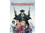 REVOLUTIONNAIRES ! - TOME 2 - LE GRAND DESORDRE DE L'AN 1