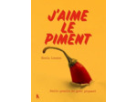 J'AIME LE PIMENT - PETIT PRECIS DU GOUT PIQUANT
