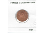 FRANCE 2000 2 CENTIMES SUP-
