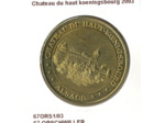 67 ORSCHWILLER CHATEAU DU HAUT KOENISGSBOURG 2003 SUP-
