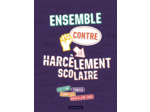 ENSEMBLE CONTRE LE HARCELEMENT SCOLAIRE - VICTIME - TEMOIN - COMPLICE - HARCELEUR.EUSE