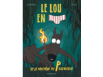 LE LOUP EN SLIP - TOME 8 - LE LOUP EN SLIP ET LE MYSTERE DU P SILENCIEUX