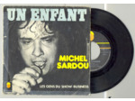 45 Tours MICHEL SARDOU "UN ENFANT" / "LES GENS DU SHOW BUSINESS"