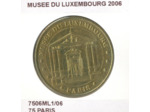 75 PARIS MUSEE DU LUXEMBOURG 2006 SUP-