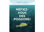 MEFIEZ-VOUS DES POISSONS !