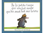 DE LA PETITE TAUPE QUI VOULAIT SAVOIR QUI LUI AVAIT FAIT SUR LA TETE