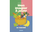 MON IMAGIER A JOUER - LE MARCHE