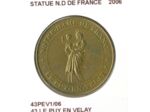 43 LE PUY EN VELAY STATUE ND DE FRANCE 2006 SUP-