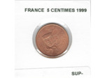 FRANCE 1999 5 CENTIMES SUP-