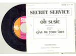 45 Tours SECRET SERVICE "OH SUSIE" / "GIVE ME YOUR LOVE"