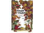 TAUPE & MULOT - TAUPE ET MULOT 2 - LA TARTE AUX LOMBRICS - ILLUSTRATIONS, COULEUR