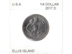 AMERIQUE (U.S.A) 1/4 DOLLAR 2017 D ELLIS ISLAND SUP