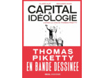 CAPITAL ET IDEOLOGIE EN BANDE DESSINEE - D'APRES LE LIVRE DE THOMAS PIKETTY