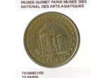 75 PARIS MUSEE GUIMET PARIS MUSEE NATIONAL DES ARTS ASIATIQUES 2003 SUP-