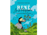 René le philosophe - Descartes ou la liberté de la pensée