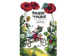 TAUPE & MULOT - TAUPE ET MULOT 3 - NOTRE PART DE CIEL - ILLUSTRATIONS, COULEUR