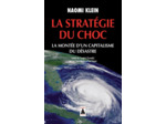 LA STRATEGIE DU CHOC - LA MONTEE D'UN CAPITALISME DU DESASTRE