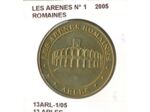 13 ARLES LES ARENES ROMAINES N1 2005 SUP-