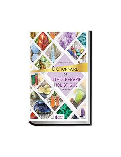 Dictionnaire de lithothérapie holistique